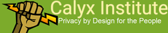 CalyxInstitute.org - Privacy by Design for the People; educate the public about privacy in digital communications and to develop tools that anyone can use. By embracing 